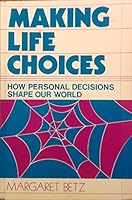 Making Life Choices: How Personal Decisions Shape Our World 0809132931 Book Cover