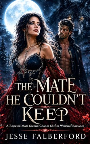 The Mate He Couldn't Keep: A Rejected Mate Second Chance Shifter Werewolf Romance (The Wolfmate Series Book 5)
