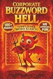 Corporate Buzzword Hell: A Funny Office Humor Word Search for Adults | 108 Hilarious Workplace Puzzles for...