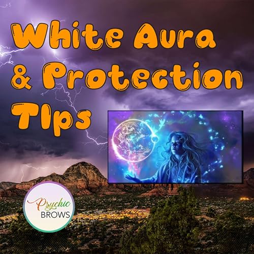 Tips to power up your metaphysical & mega powerful white aura shield.