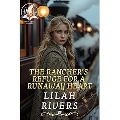 The Rancher&rsquo;s Refuge for a Runaway Heart Audiobook By Lilah Rivers cover art