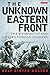 The Unknown Eastern Front: The Wehrmacht and Hitler's Foreign Soldiers