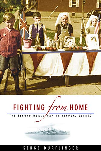 Fighting from Home: The Second World War in Verdun, Quebec (Studies in Canadian Military History)