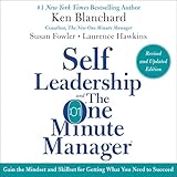 Self Leadership and the One Minute Manager Revised Edition: Gain the Mindset and Skillset for Getting What You Need to Suceed