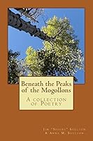 Beneath the Peaks of the Mogollons: A collection of Poetry 1517548942 Book Cover