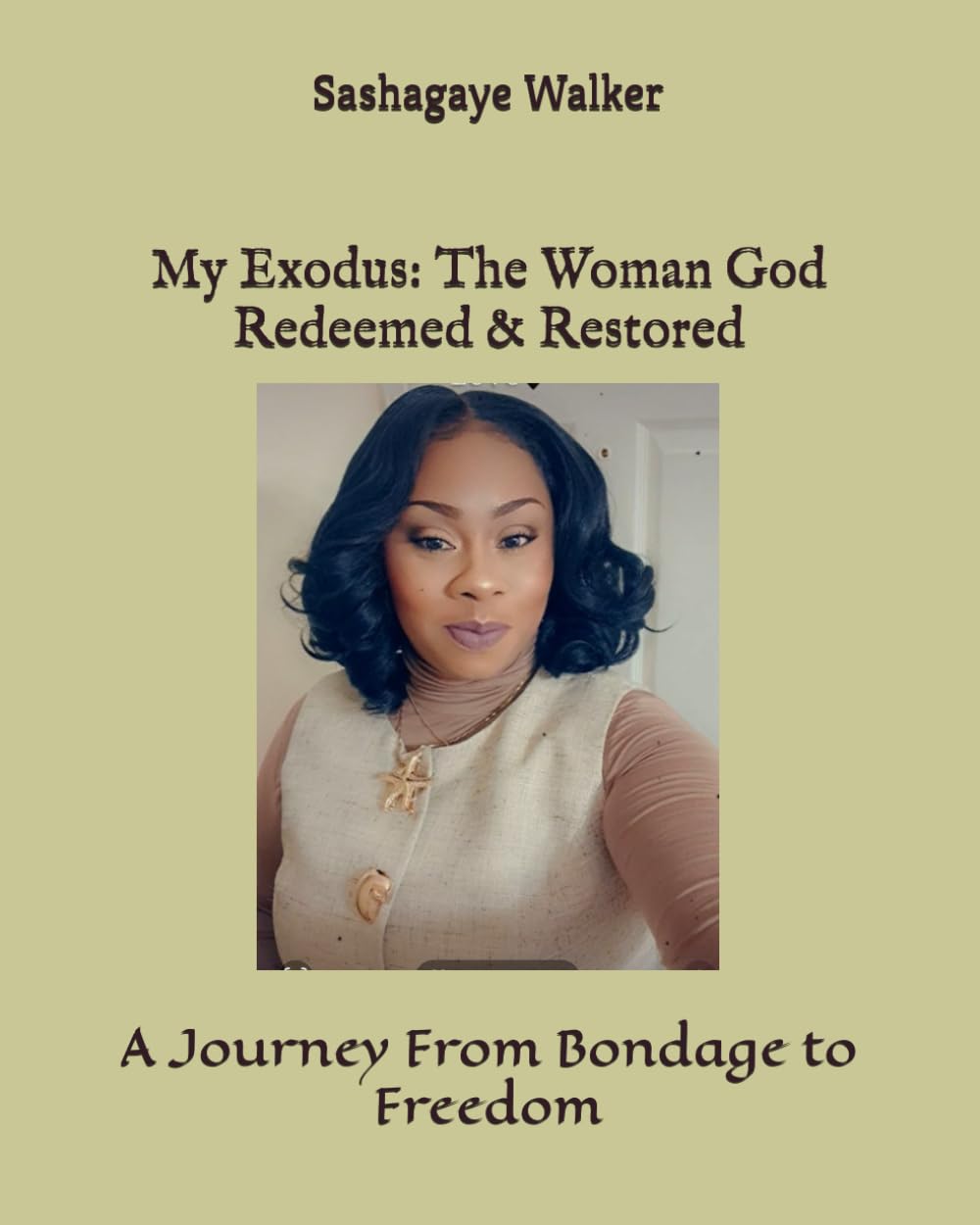 My Exodus: The Woman God Redeemed & Restored: A Journey From Bondage to Freedom