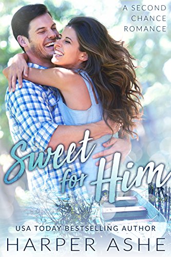 Sweet for Him: A Second Chance Romance (Sweet Curves Book 2)
