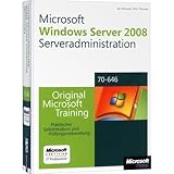  Microsoft Windows Server 2008 Serveradministration - Original Microsoft Training für Examen 70-646. Praktisches Selbststudium und Prüfungsvorbereitung