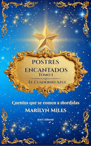 Postres Encantados: Tomo 1 - El Cuaderno Azul : Cuentos que se Comen a Mordidas (Spanish Edition)