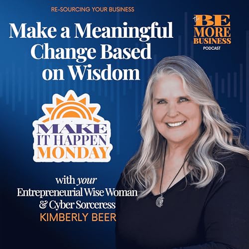 Make it Happen Monday: Make a Meaningful Change Based on Wisdom