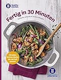 WW - Fertig in 30 Minuten: Einfache, schnelle und leckere Rezepte - unkomplizierte Gerichte für die kalte und warme Küche - WW Deutschland 