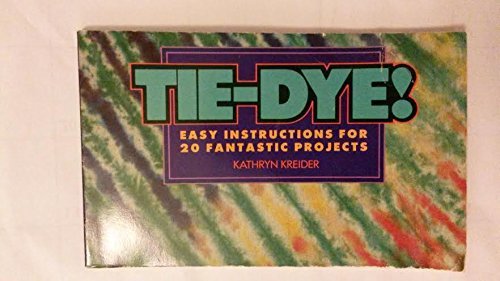 Tie-Dye! Easy Instructions for 20 Fantastic Projects