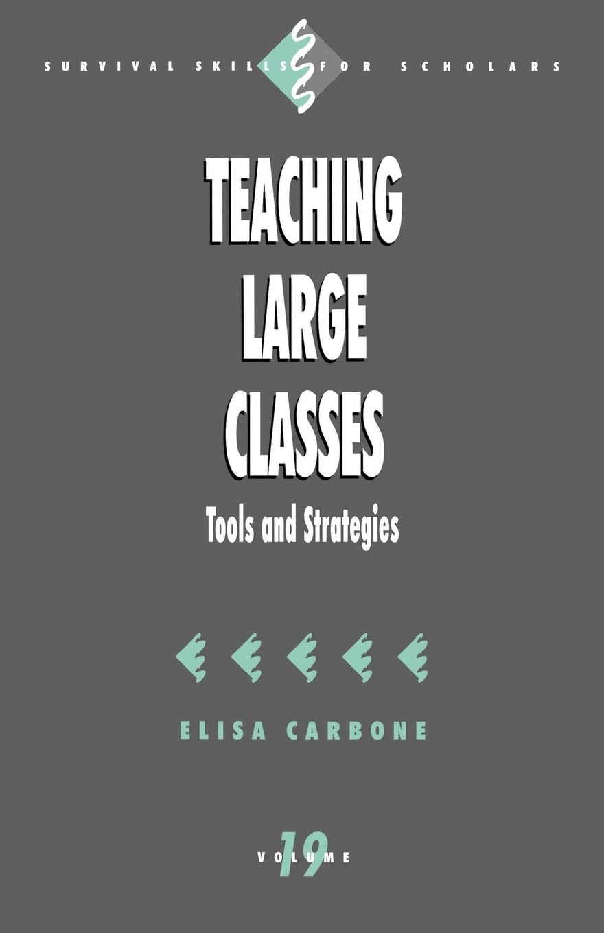 Teaching Large Classes: Tools and Strategies - Vol. 19 (Survival Skills for Scholars)