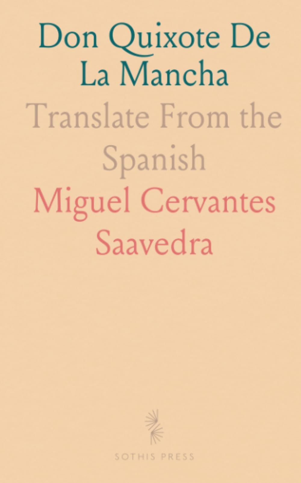 Don Quixote De La Mancha: Translate From the Spanish