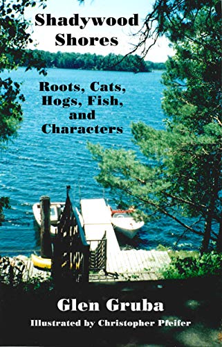 Shadywood Shores: Roots, Cats, Hogs, Fish, and Characters (English Edition) - Gruba, Glen