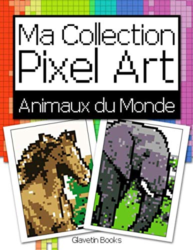 livre Ma Collection Pixel Art : Animaux du Monde: Cahier de coloriage de pixel art pour adultes