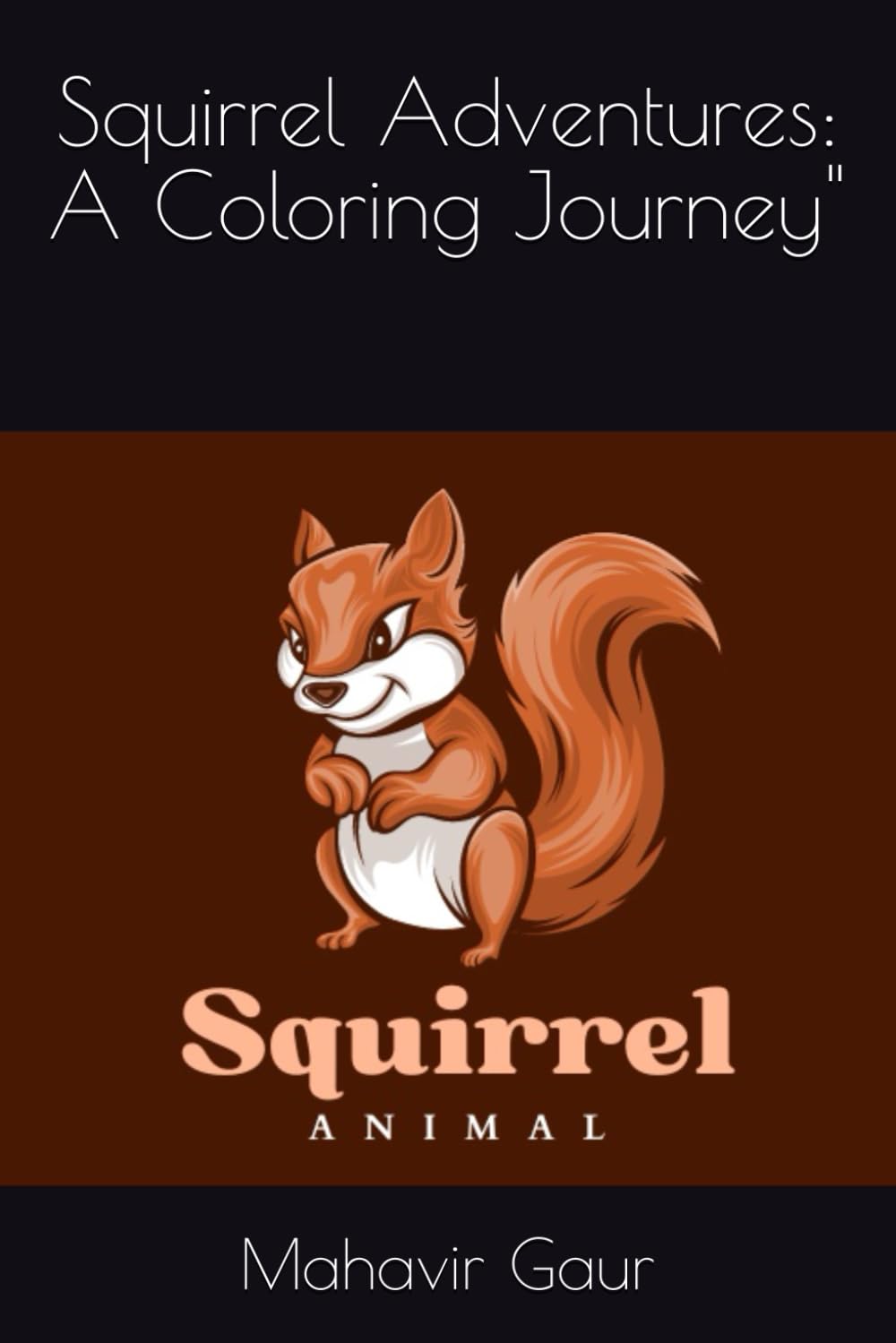 Squirrel Adventures: A Coloring Journey"