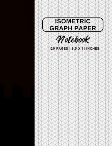 Isometric Graph Paper Notebook: 120 Pages | 8.5 x 11 Inches