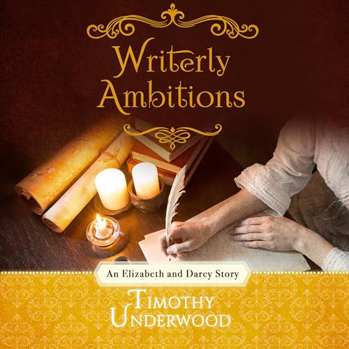 Writerly Ambitions: An Elizabeth and Darcy Story by Timothy Underwood episode artwork