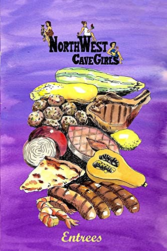 Entrees: Recipes for Paleo/Primal Main Dishes (Northwest Cavegirls' Paleo Recipes)