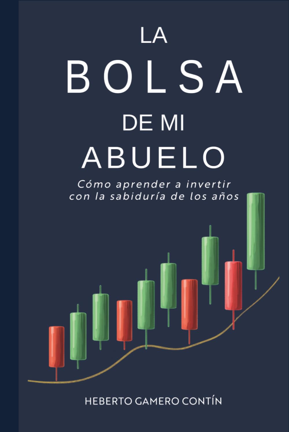 La Bolsa de mi abuelo: Cómo aprender a invertir con la sabiduría de los años