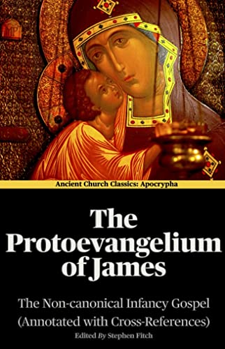 The Protoevangelium of James (Annotated): The Non-canonical Infancy Gospel (Annotated with Cross-References)