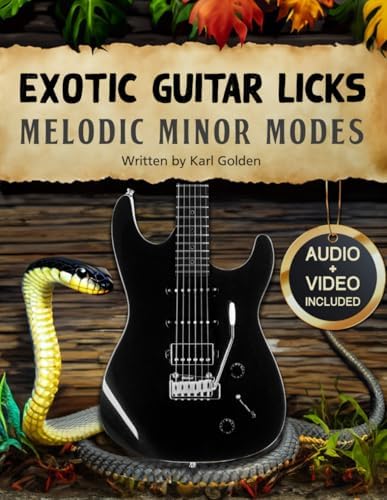 Exotic Guitar Licks: Melodic Minor Modes: (Theory, Arpeggios, Scales, Chord Shapes, and 70 killer Modal Licks to Unlock the Seven Modes) (Exotic Guitar Scales & Modes)