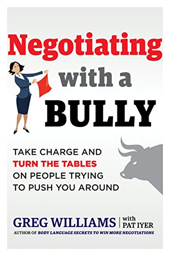 Negotiating with a Bully: Take Charge and Turn the Tables on People Trying to Push You Around (English Edition)