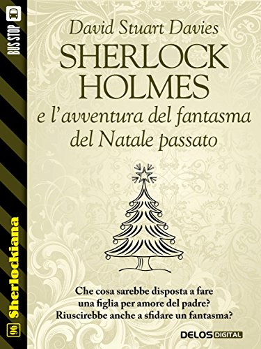Che Cos E Il Natale.Sherlock Holmes E L Avventura Del Fantasma Del Natale Passato Sherlockiana Ebook David Stuart Davies Amazon It Kindle Store