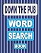 DOWN THE PUB Word Search Book: 50 Word Find Puzzles for Adults from Beers and Cocktails to Tabletop Sports and Wine