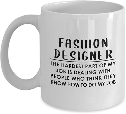 Gifts for Fashion Designer Coffee Mug Tea Cup - Textile Artist Designing Clothing Stylist Industry Funny Cute Gag Appreciation Idea - Hardest Part