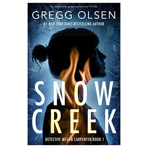 Snow Creek: An absolutely gripping mystery thriller (Detective Megan Carpenter Book 1)