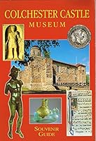 Colchester Castle Museum Souvenir Guide 0711709750 Book Cover