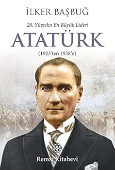 Paperback 20. Yuzyilin En Buyuk Lideri Ataturk (1923'ten 1938'e) [Turkish] Book