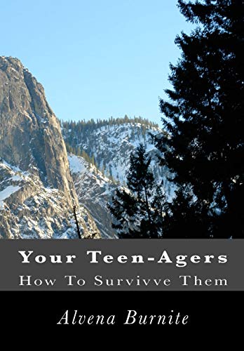 Your Teen-Agers: How To Survivve Them