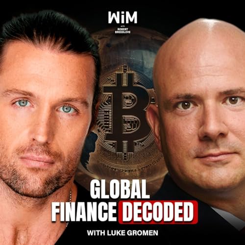 The Secrets of Global Finance Explained with Luke Gromen (WIM445) Podcast Por arte de portada