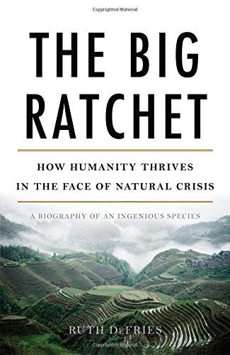 The Big Ratchet: How Humanity Thrives in the Face of Natural Crisis