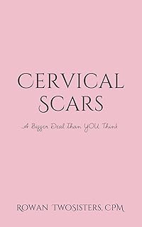 Cervical Scars, A Bigger Deal Than You Think