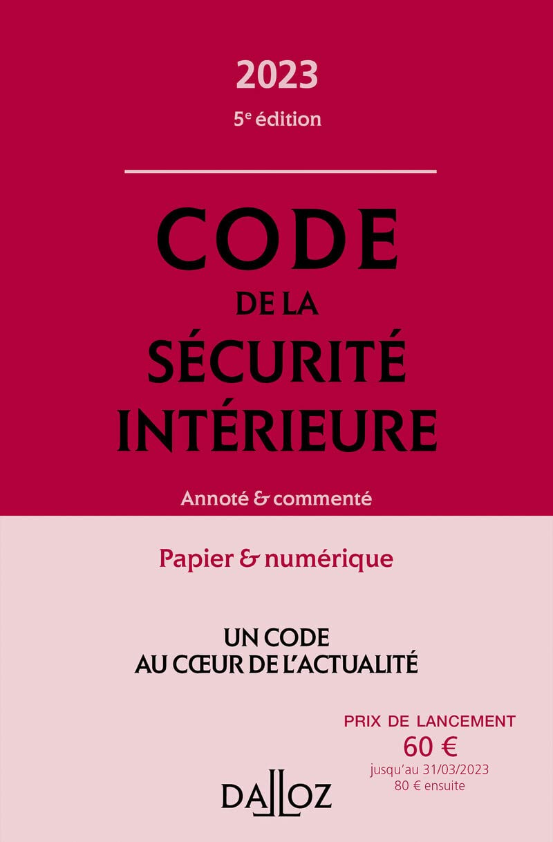 Code de la sécurité intérieure 2023 5ed - Annoté et commenté