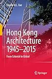 Hong Kong Architecture 1945-2015: From Colonial to Global