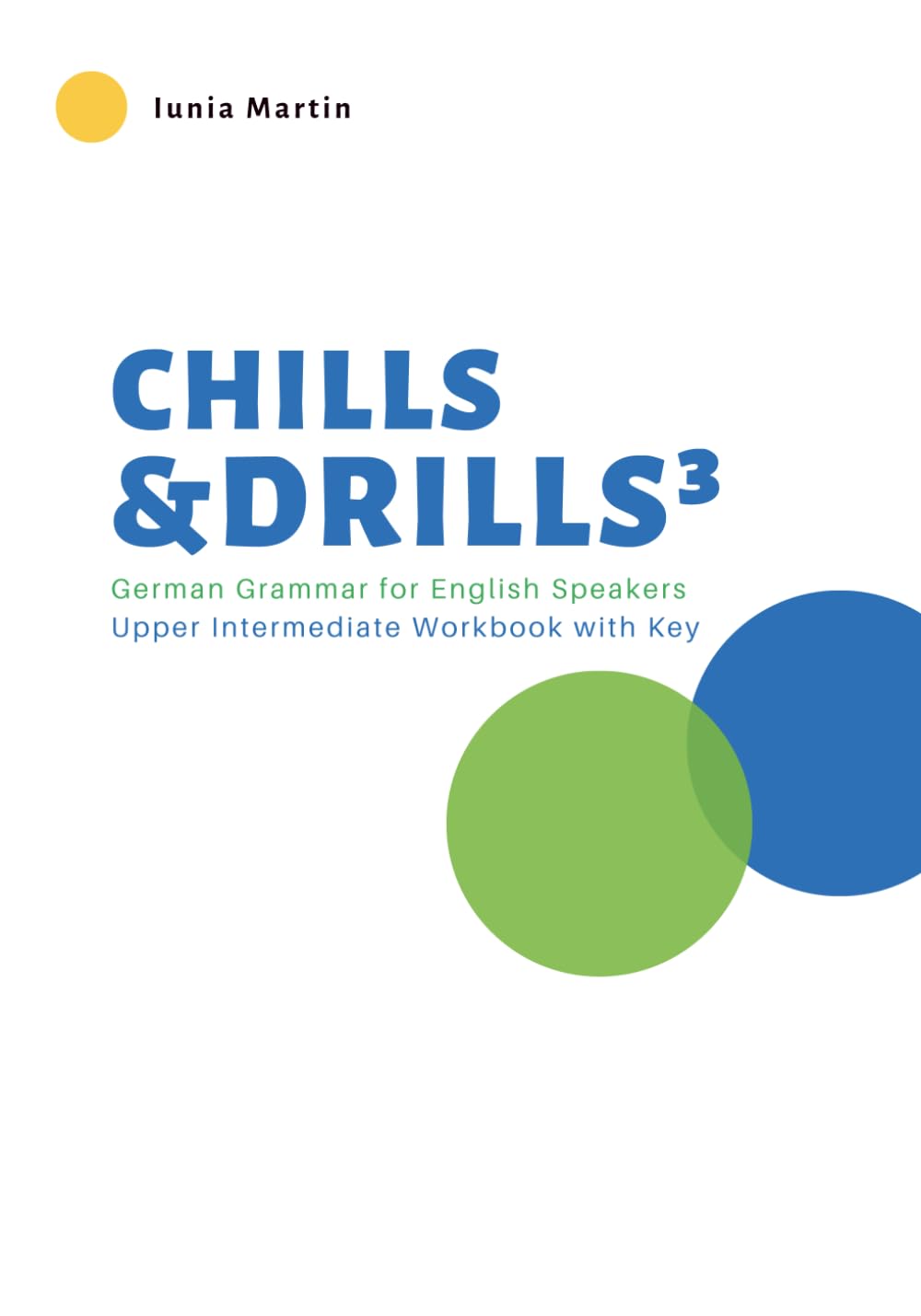 Chills & Drills³: German Grammar for English Speakers. Upper Intermediate Workbook with Key