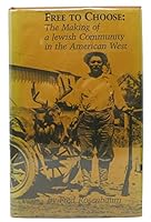 Free to choose: The making of a Jewish community in the American West : the Jews of Oakland, California from the gold rush to the present day B0006WENXW Book Cover
