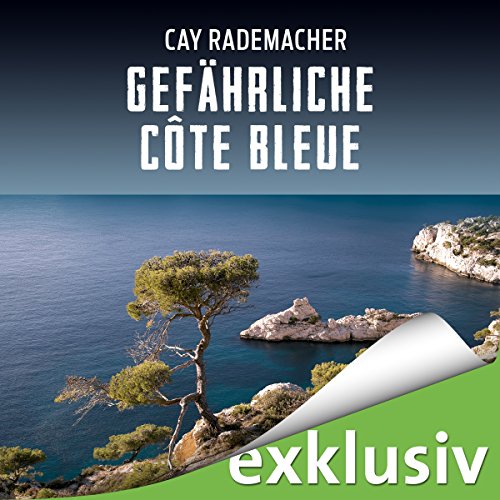 Gefährliche Côte Bleue: Ein Provence-Krimi mit Capitaine Roger Blanc Hörbuch von Cay Rademacher Gefährliche Côte Bleue: Ein Provence-Krimi mit Capitaine Roger Blanc Hörbuch von Cay Rademacher