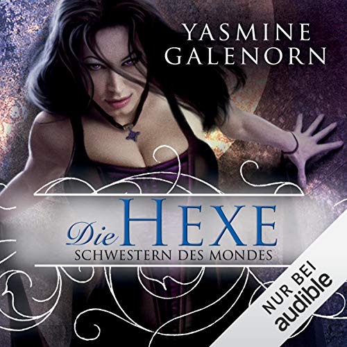 Die Hexe Schwestern Des Mondes 1 Horbuch Download Amazon De Yasmine Galenorn Tanja Geke Audible Studios Audible Audiobooks