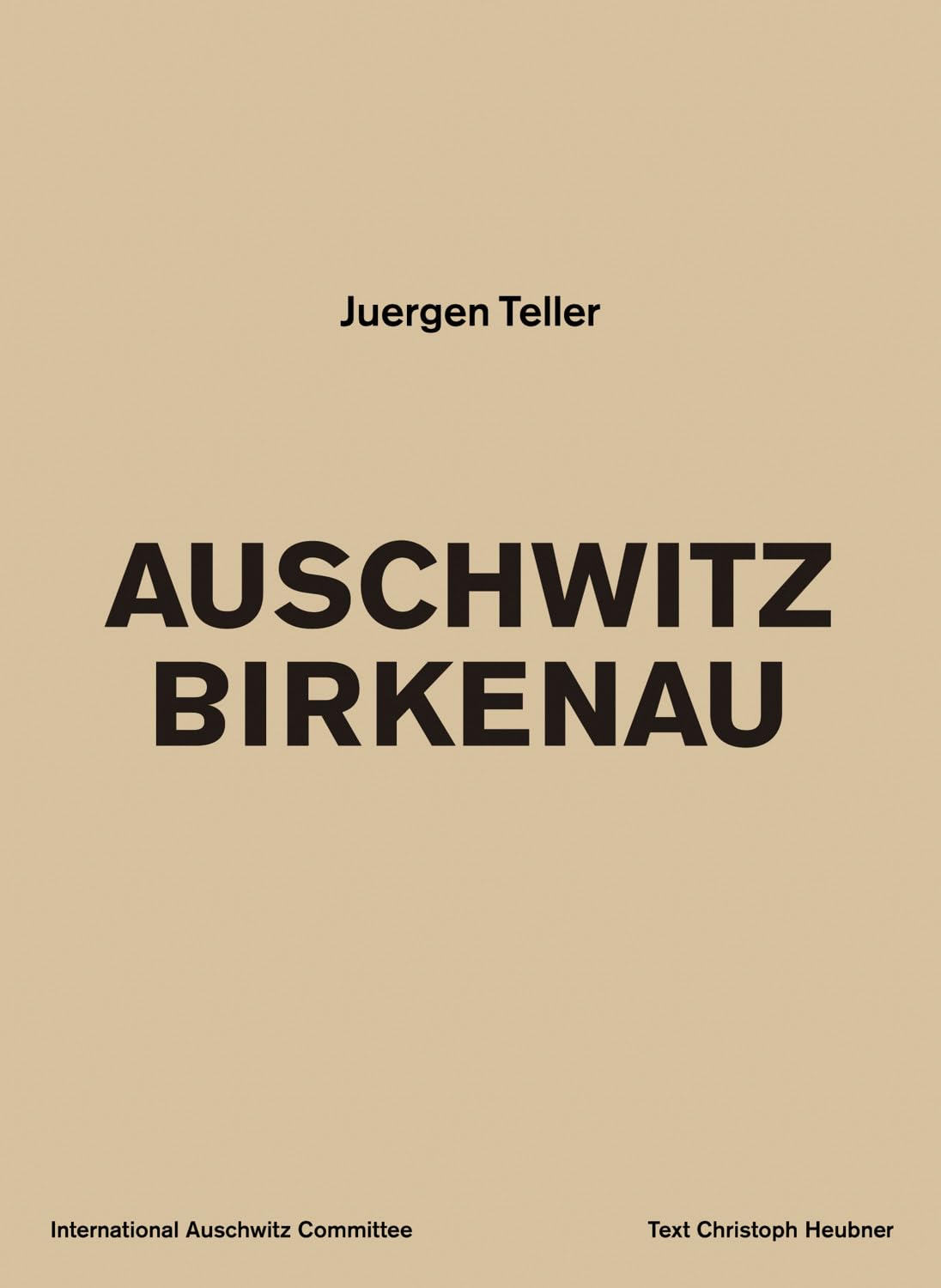 Juergen Teller: Auschwitz Birkenau