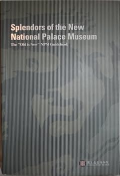 Splendors of the New National Palace Museum: The "Old is New" NPM Guidebook