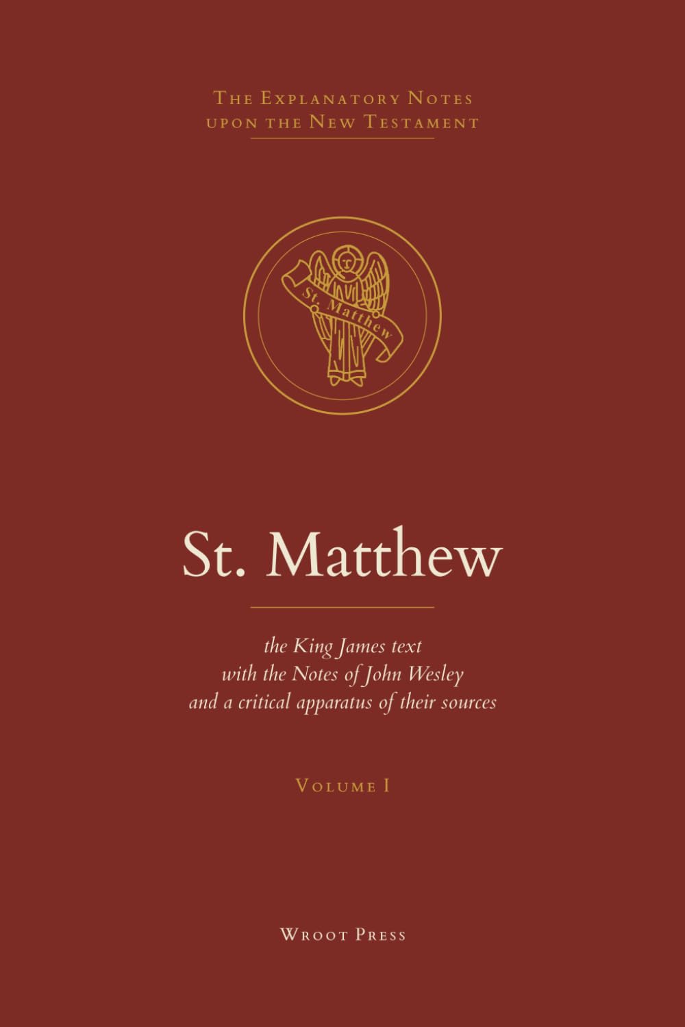 St. Matthew: The King James Text with the Explanatory Notes of John Wesley (The Explanatory Notes upon the New Testament)