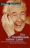 Ein rundherum tolles Land: Erinnerungen - Frank McCourt