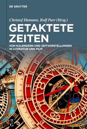Getaktete Zeiten: Von Kalendern und Zeitvorstellungen in Literatur und Film