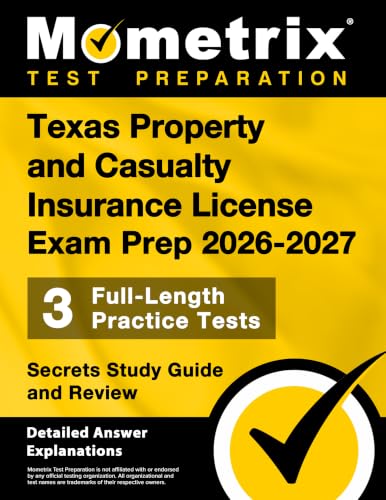 Texas Property and Casualty Insurance License Exam Prep - Full-Length Practice Tests, Secrets Study Guide and Review: [Detailed Answer Explanations]